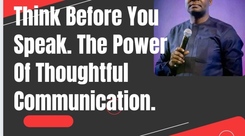 Think Before You Speak. The Power Of Thoughtful Communication.