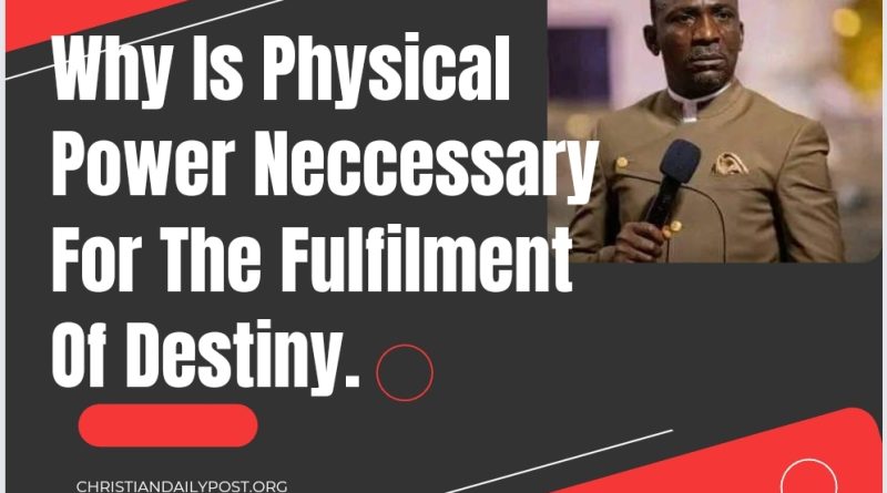 Why Is Physical Power Neccessary For The Fulfilment Of Destiny.