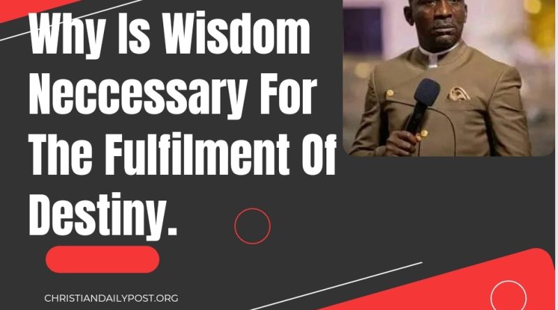 Why Is Wisdom Neccessary For The Fulfilment Of Destiny.