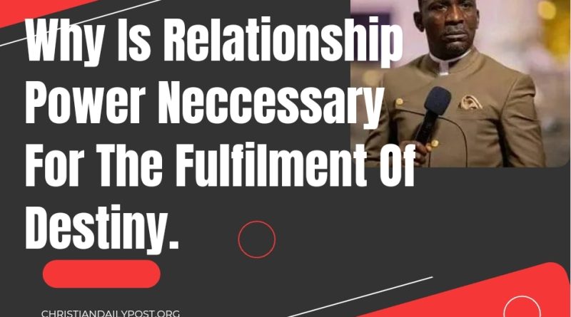 Why Is Relationship Power Neccessary For The Fulfilment Of Destiny.