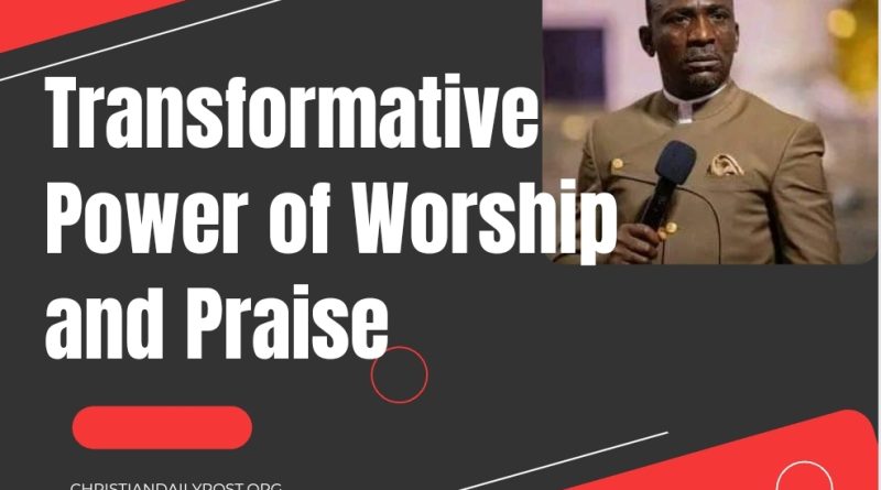 Transformative Power of Worship and Praise