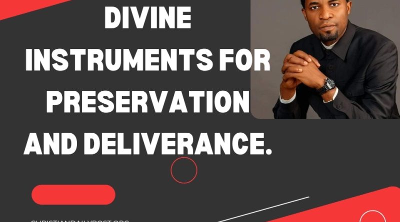 Divine Instruments For Preservation And Deliverance.