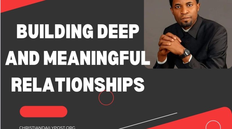 Building Deep And Meaningful Relationships