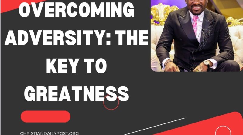 Overcoming Adversity: The Key to Greatness