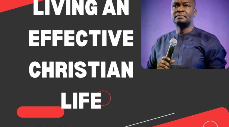 Living An Effective Christian Life