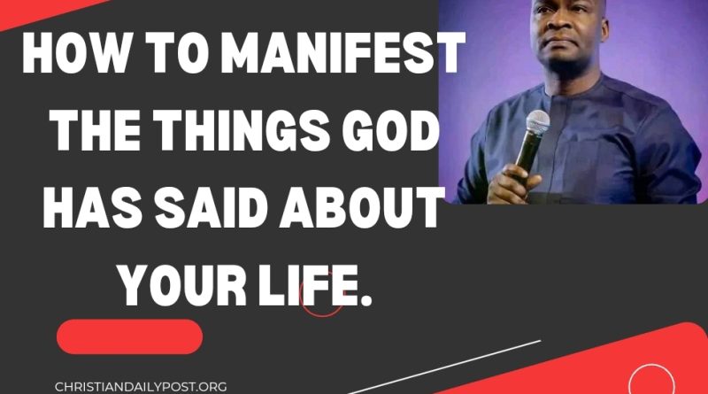 How To Manifest The Things God Has Said About Your Life.