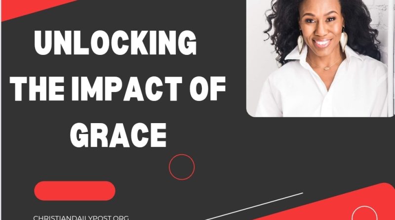 Unlocking The Impact Of Grace