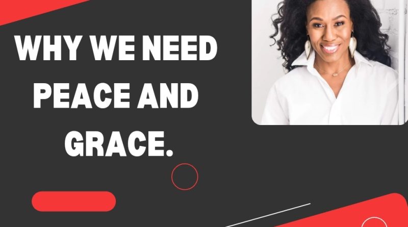 Why We Need Peace And Grace.